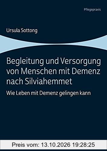 Begleitung und Versorgung von Menschen mit Demenz nach Silviahemmet: Wie Leben mit Demenz gelingen kann