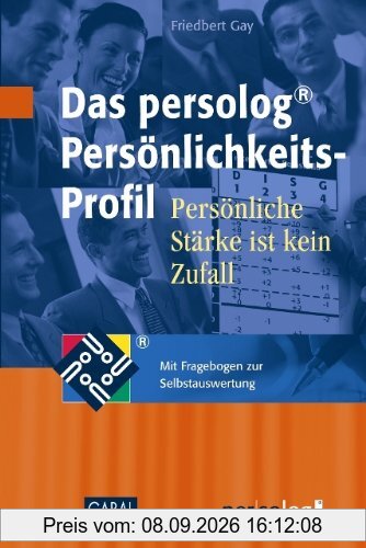 Das persolog Persönlichkeits-Profil: Persönliche Stärke ist kein Zufall. Mit Fragebogen zur Selbstauswertung