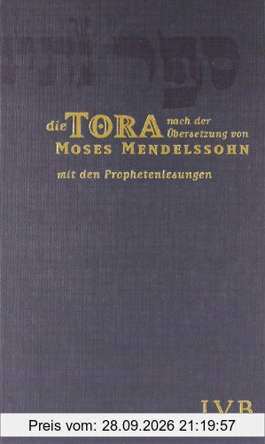Die Tora: Die fünf Bücher Mose in der Übersetzung von Moses Mendelssohn. Mit den Prophetenlesungen im Anhang