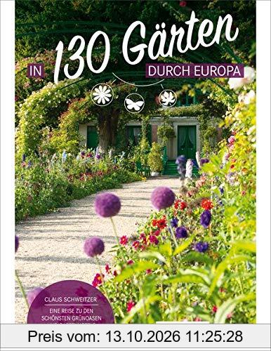 In 130 Gärten durch Europa Claus Schweitzer: Eine Reise zu den schönsten Grünoasen und Gartenhotels
