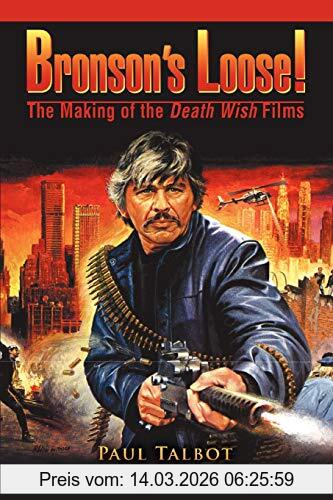 Paul Talbot Bronsonýs Loose!, The Making Of The Death Wish Films
