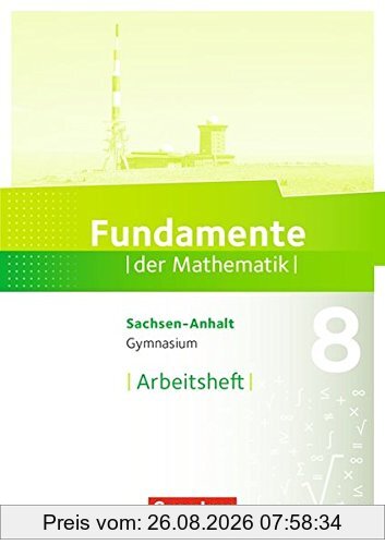 Fundamente der Mathematik - Gymnasium Sachsen-Anhalt: 8. Schuljahr - Arbeitsheft mit eingelegten Lösungen