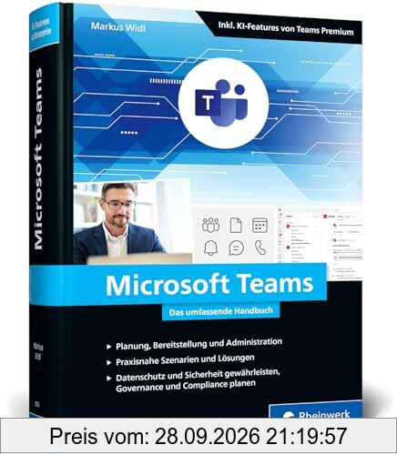 Microsoft Teams: Mit Teams zum Modern Workplace. Das umfassende Handbuch zu Planung, Bereitstellung und Management. Inkl. Datenschutz und KI