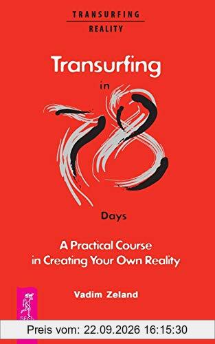 Transurfing in 78 Days — A Practical Course in Creating Your Own Reality
