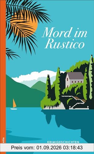 Mord im Rustico: Krimigeschichten aus dem Tessin