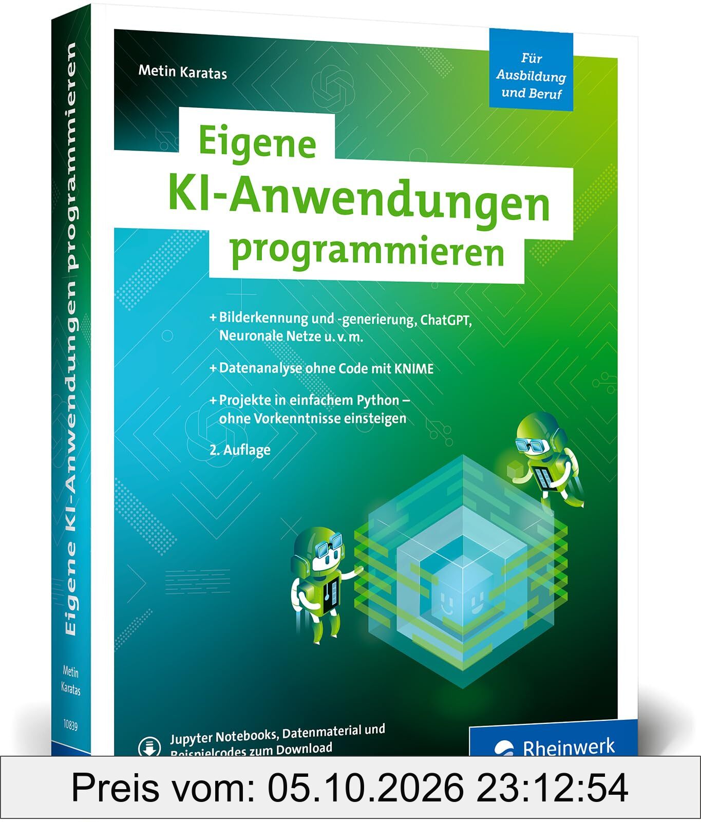 Eigene KI-Anwendungen programmieren: Ihr Einstieg in die Programmierung mit KI. Ohne Vorkenntnisse, einfach mit Python – Ausgabe 2025