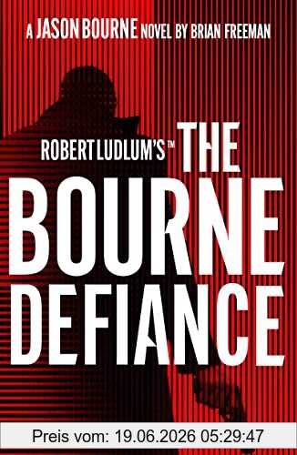 Brian Freeman Robert Ludlum's™ The Bourne Defiance (Jason Bourne)
