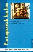 Portugiesisch kochen. Gerichte und ihre Geschichte