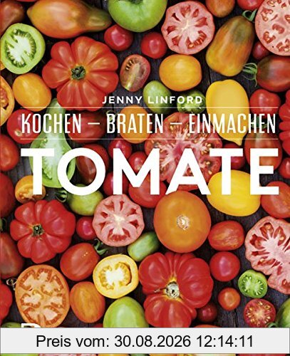 Tomate - Kochen - Braten - Einmachen