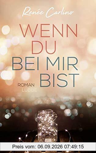 Wenn du bei mir bist: Roman