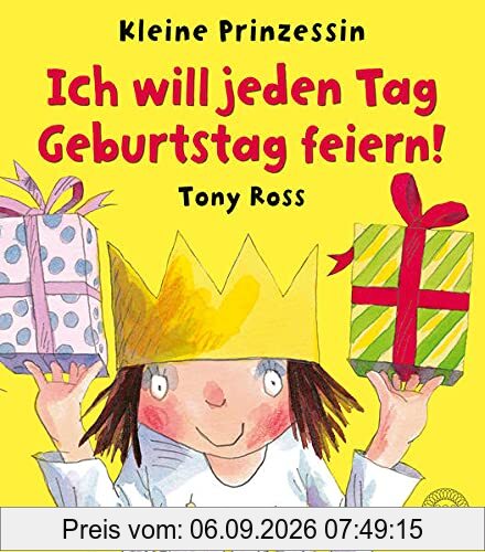 Ich will jeden Tag Geburtstag feiern!: Kleine Prinzessin