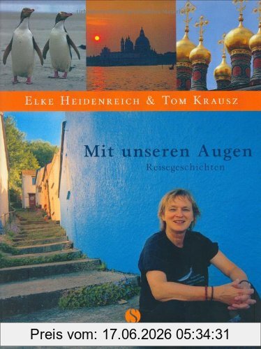 Elke Heidenreich Mit Unseren Augen, Reisegeschichten
