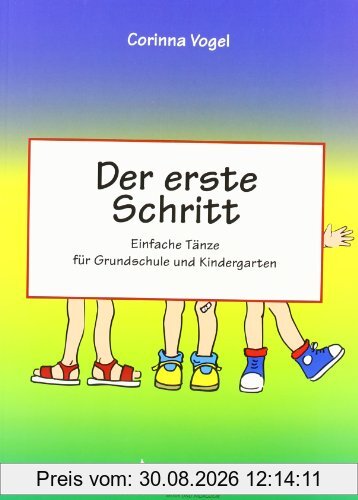 Der erste Schritt: Einfache Tänze für Grundschule und Kindergarten. 15 Tänze für Kinder von 4 bis 12 Jahren