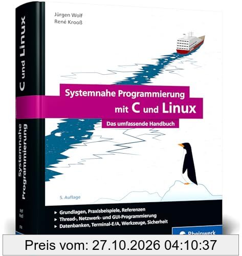 Systemnahe Programmierung mit C und Linux: Das umfassende Handbuch zur Linux-Anwendungsprogrammierung