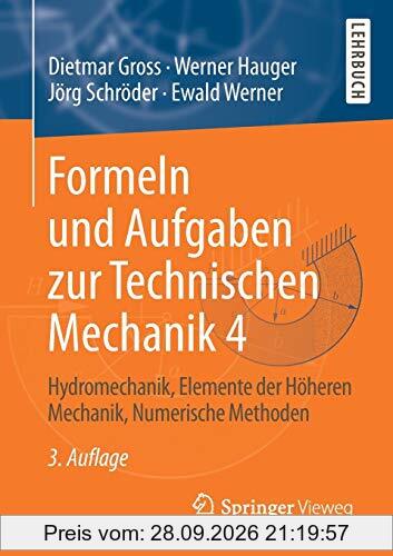Formeln und Aufgaben zur Technischen Mechanik 4: Hydromechanik, Elemente der Höheren Mechanik, Numerische Methoden