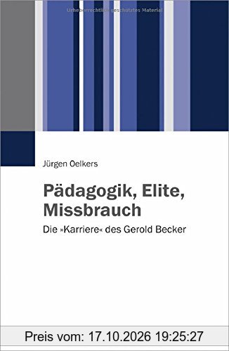 Pädagogik, Elite, Missbrauch: Die »Karriere« des Gerold Becker