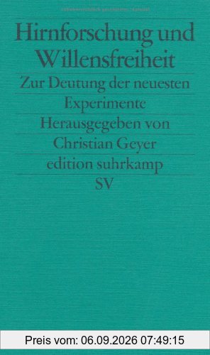 Hirnforschung und Willensfreiheit: Zur Deutung der neuesten Experimente (edition suhrkamp)