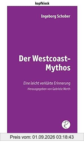 Der Westcoast-Mythos: Eine leicht verklärte Erinnerung (edition kopfkiosk)
