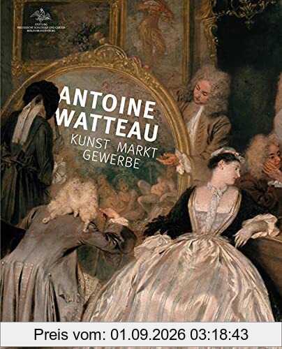 Antoine Watteau: Kunst – Markt – Gewerbe