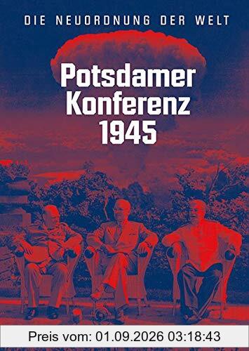 Potsdamer Konferenz 1945: Die Neuordnung der Welt