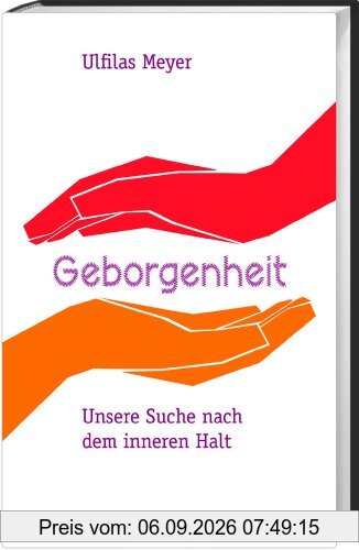 Geborgenheit: Unsere Suche nach dem inneren Halt