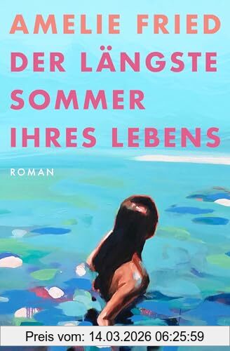 Amelie Fried Der Längste Sommer Ihres Lebens, Roman