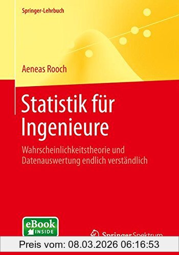Aeneas Rooch Statistik Für Ingenieure, Wahrscheinlichkeitsrechnung Und Datenauswertung Endlich Verständlich (Springer-Lehrbuch)