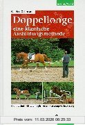 Wilfried Gehrmann Doppellonge. Eine Klassische Ausbildungsmethode, Grundtechnik. Einsatzmöglichkeiten. Leistungsverbesserung