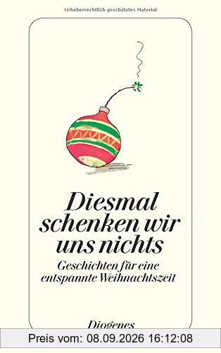 Diesmal schenken wir uns nichts: Geschichten für eine entspannte Weihnachtszeit (detebe)