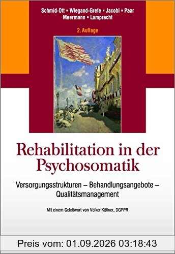 Rehabilitation in der Psychosomatik: Versorgungsstrukturen - Behandlungsangebote - Qualitätsmanagement