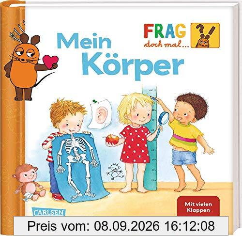 Frag doch mal ... die Maus!: Mein Körper: Erstes Sachwissen ab 2 Jahren