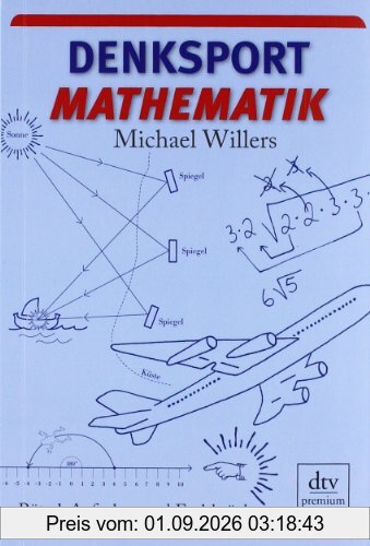 Denksport-Mathematik: Rätsel, Aufgaben und Eselsbrücken