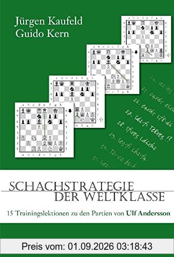 Schachstrategie der Weltklasse: 15 Trainingslektionen zu den Partien von Ulf Andersson