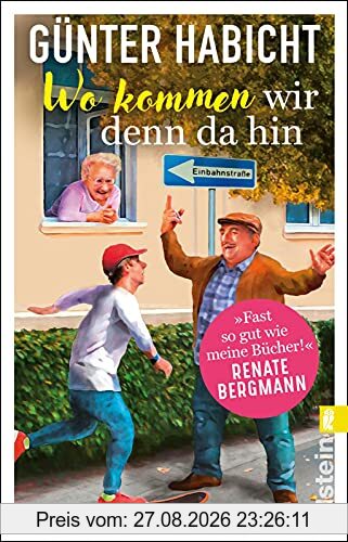 Wo kommen wir denn da hin: Der Offline-Opa sorgt für Ordnung | Bekannt aus den Bestsellern von Renate Bergmann