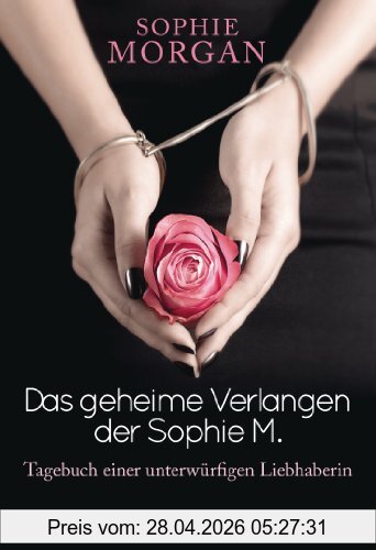 Sophie Morgan Das Geheime Verlangen Der Sophie M., Tagebuch Einer Unterwürfigen Liebhaberin