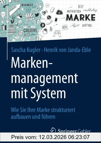 Sascha Kugler Markenmanagement Mit System, Wie Sie Ihre Marke Strukturiert Aufbauen Und Führen