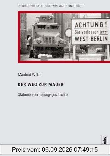 Der Weg zur Mauer: Stationen der Teilungsgeschichte