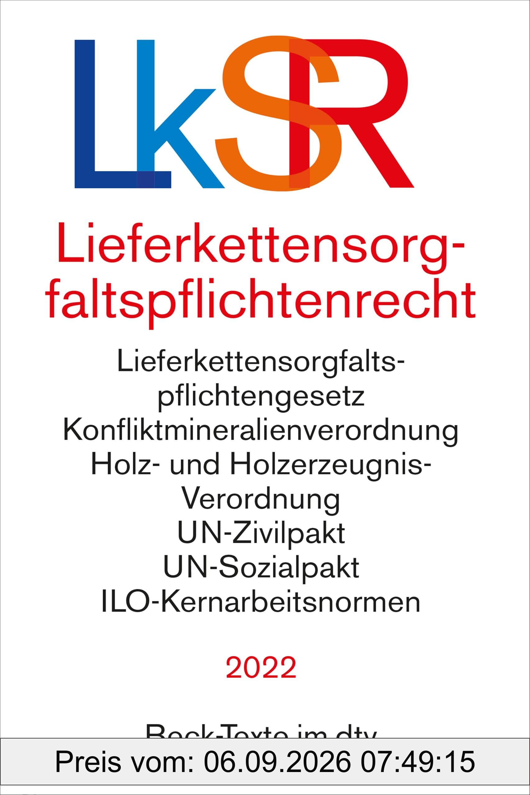 Lieferkettensorgfaltspflichtenrecht: Lieferkettensorgfaltpflichtengesetz, Konfliktmineralienverordnung, Holz- und Holzerzeugnis-Verordnung, ... Basler Übereinkommen (Beck-Texte im dtv)