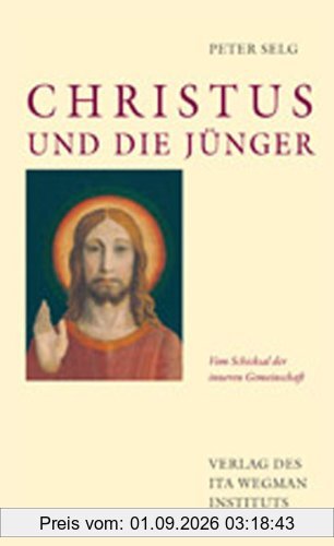 Christus und die Jünger: Vom Schicksal der inneren Gemeinschaft