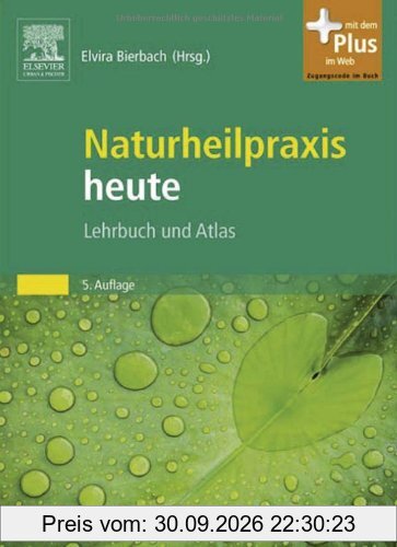 Naturheilpraxis heute: Lehrbuch und Atlas - mit Zugang zum Elsevier-Portal