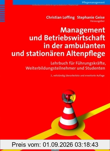 Management und Betriebswirtschaft in der ambulanten und stationären Altenpflege. Lehrbuch für Führungskräfte, Weiterbildungsteilnehmer und Studenten