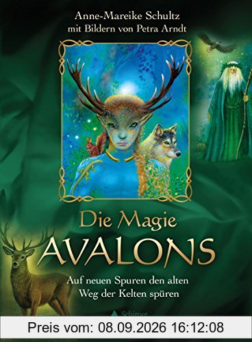 Die Magie Avalons: Auf neuen Spuren den alten Weg der Kelten spüren