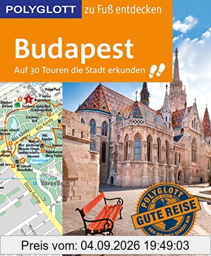 POLYGLOTT Reiseführer Budapest zu Fuß entdecken: Auf 30 Touren die Stadt erkunden (POLYGLOTT zu Fuß entdecken)