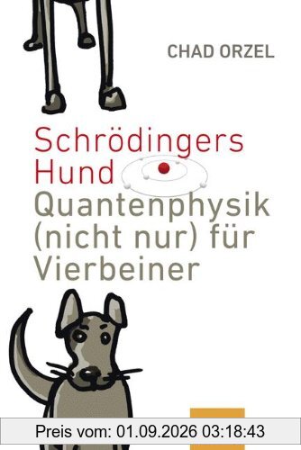 Schrödingers Hund: Quantenphysik (nicht nur) für Vierbeiner