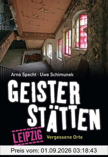 Geisterstätten Leipzig: Vergessene Orte