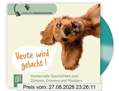 Heute wird gelacht!: Humorvolle Geschichten zum Zuhören, Erinnern und Plaudern (5-Minuten Hörgeschichten für Menschen mit Demenz)