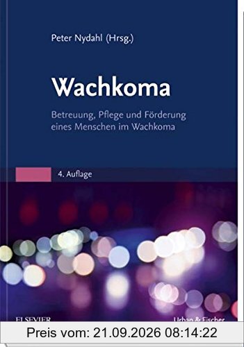 Wachkoma: Betreuung, Pflege und Förderung eines Menschen im Wachkoma