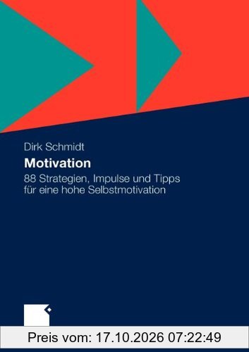 Motivation: 88 Strategien, Impulse und Tipps für eine hohe Selbstmotivation (German Edition)
