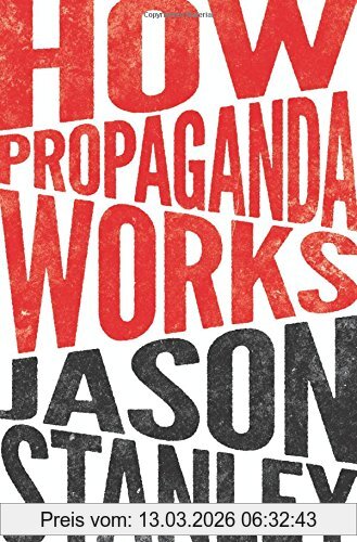 Jason Stanley How Propaganda Works