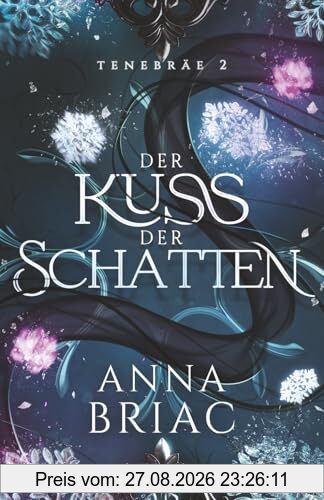 Der Kuss der Schatten: Eine Reverse-Harem-Fantasy-Reihe (Tenebräe, Band 2)